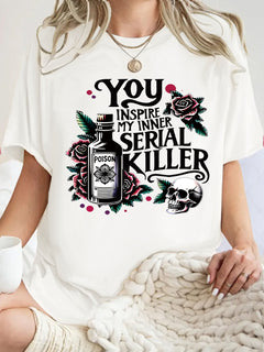 You Inspire My Inner Serial Killer T-shirt