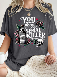 You Inspire My Inner Serial Killer T-shirt