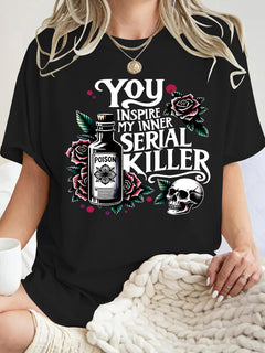 You Inspire My Inner Serial Killer T-shirt