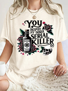 You Inspire My Inner Serial Killer T-shirt