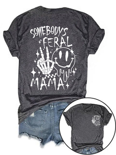 Somebody's Feral Mama T-shirt