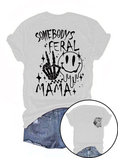 Somebody's Feral Mama T-shirt