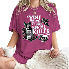 You Inspire My Inner Serial Killer T-shirt