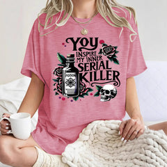 You Inspire My Inner Serial Killer T-shirt